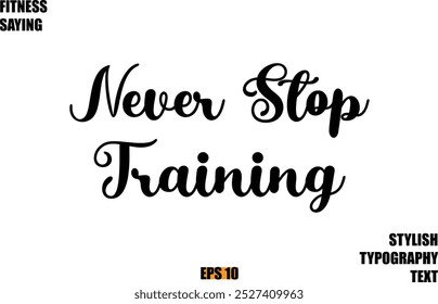 Fitness Saying In Modern Cursive Text Typography Never Stop Training