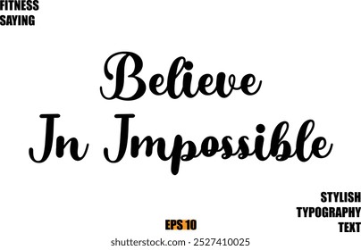 Fitness Saying In Modern Cursive Text Typography Believe In Impossible