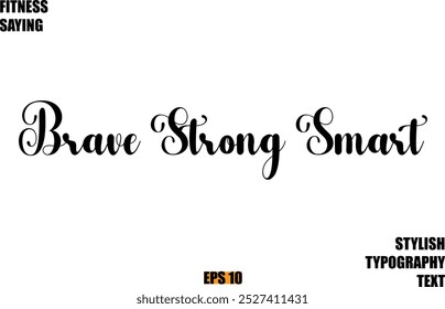 Fitness Saying In Modern Cursive Text Typography Brave Strong Smart