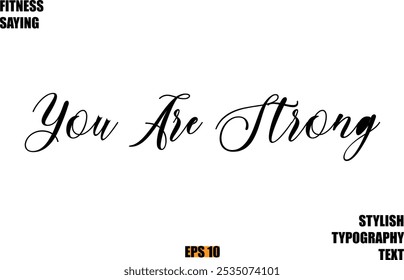 Fitness Saying In Modern Cursive Text Typography You Are Strong