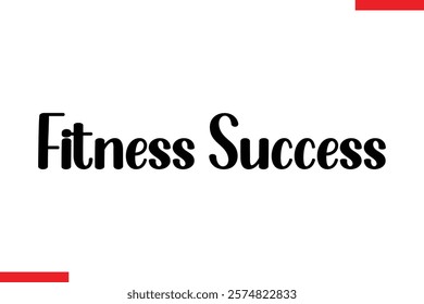 Fitness success Stylish Cursive Text Lettering Fitness Saying