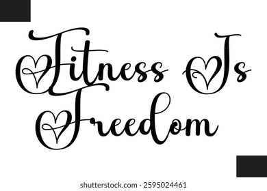 Fitness Text Vector Typography Fitness Is Freedom