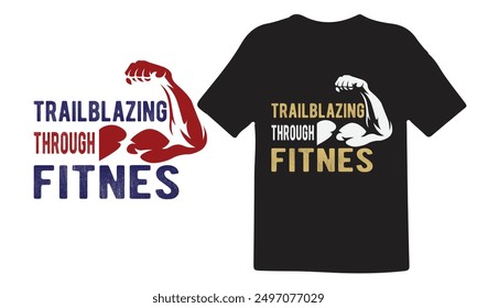 Diseño de camiseta de fitness, Paquete de diseño de camiseta de gimnasio, Diseño de camiseta inspiradora de entrenamiento, Diseño de camiseta de fitness costoso, Trailblazing a través de fitness, Vector para camisa.