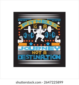FITNESS T-SHIRT DESIGN. FITNESS IS A JOURNEY NOT A DESTINATION