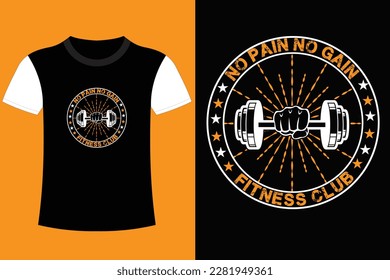 It's fitness t-shirt design. No pain no gain fitness club. the real workout starts when you want to stop.