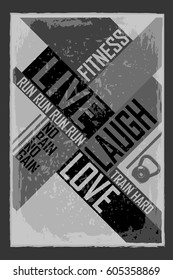 Fitness typographic grunge poster. Live laugh love. Motivational and inspirational illustration. Lettering. For logo, T-shirt design, banner, poster, bodybuilding or fitness club.
