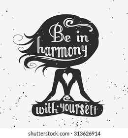 Fitness typographic grunge poster. Meditation girl/lotus pose. lBe in harmony with yourself.  Motivational and inspirational illustration. Lettering.  For bodybuilding or fitness club. 