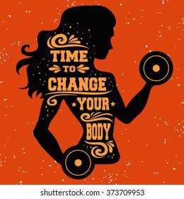 Fitness typographic poster. Time to change your body. Girl with dumbbells. Motivational and inspirational illustration. Lettering. For logo/T-shirt design/gym/bodybuilding or fitness club.