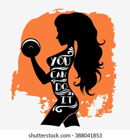 Fitness typographic poster. You can do it. Girl with dumbbells. Motivational and inspirational illustration. Lettering. For logo, T-shirt design, banner, poster, gym, bodybuilding or fitness club.