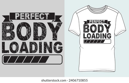 Fitness Typography T-shirt vector design. perfect body loading. 
motivational and inscription quotes. perfect for print item and bags, posters, cards. 
isolated on black background