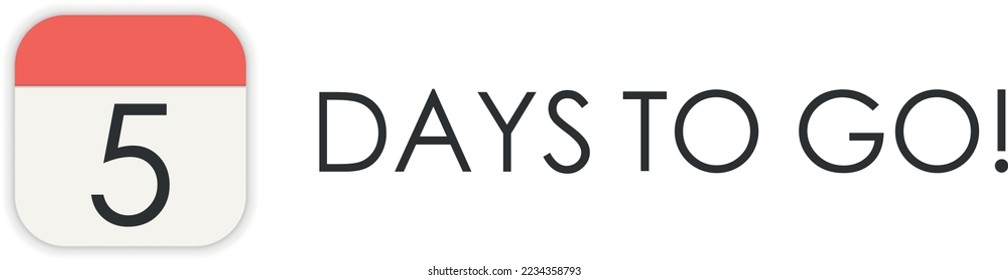 Five 5 days to go, vector sign. Countdown design.