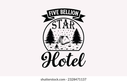 Five bellion star hotel - Camping SVG Design, Print on T-Shirts, Mugs, Birthday Cards, Wall Decals, Stickers, Birthday Party Decorations, Cuts and More Use.