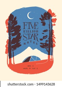 Five billion star hotel - modern tent in the wood in front of the mountain peak at the night under the stars - vintage motivation lettering illustration - t-shirt print