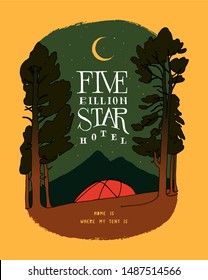 Five billion star hotel - red tent in the mountains near the pine-trees under the moon and stars - vintage typography hiking quote t-shirt print illustration