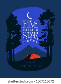 Five billion star hotel - red tent in the forest in front of the mountain peak at night under the stars - travel motivation lettering t-shirt print