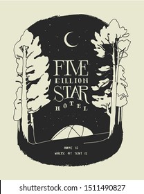 Five billion star hotel  - tent in the woods at night under the moon and stars - travel motivational quote silkscreen t-shirt design 