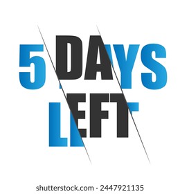 Five Day to Go. Countdown to deadline concept. 5 day left. last