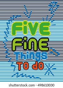 five fine things to do,t-shirt print poster vector