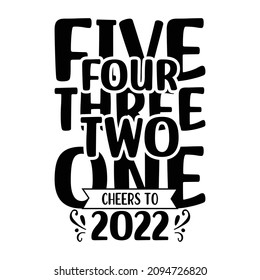Five four three two one cheers to 2022, Happy new year shirt print template, New year party shirt design, Thirty-first-night design