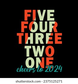 Five four three two one cheers to 2024. New year t shirt design
