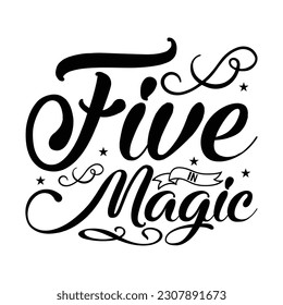  Five in magic -   Lettering design for greeting banners, Mouse Pads, Prints, Cards and Posters, Mugs, Notebooks, Floor Pillows and T-shirt prints design.
