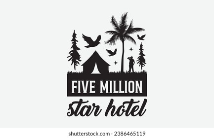 Five million star hotel -Camping T-Shirt Design, Calligraphy Graphic Design, For Mugs, Pillows, Cutting Machine, Silhouette Cameo, Cricut.