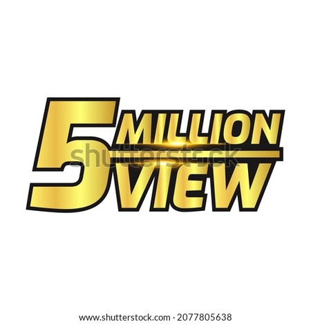 five million views count golden label