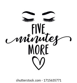 Five minutes more - funny inspirational lettering design for sleeping masks, t-shirts, pijamas invitations, stickers, banners. Hand painted brush pen modern calligraphy isolated on a black chalkboard.