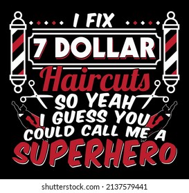 Arreglo cortes de pelo de 7 dólares así que sí, supongo que podrías llamarme superhéroe. Funny Hairstylist diseño de citas para afiches, camisetas, diseño de impresión.