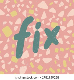 Fix. Cartoon illustration Fashion phrase. Cute Trendy Style design font. Vintage vector hand drawn illustration. Vector logo icon.