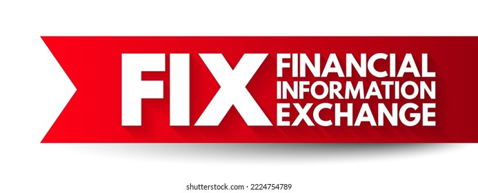 FIX - Financial Information eXchange - protocolo de comunicaciones electrónicas para el intercambio internacional de información en tiempo real, acrónimo de fondo de concepto de texto
