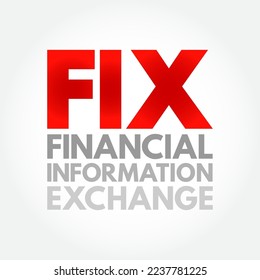 FIX - Financial Information eXchange - protocolo de comunicaciones electrónicas para el intercambio internacional de información en tiempo real, acrónimo de fondo de concepto de texto