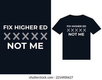 
Fix Higher Ed, Not Me illustrations for print-ready T-Shirts design