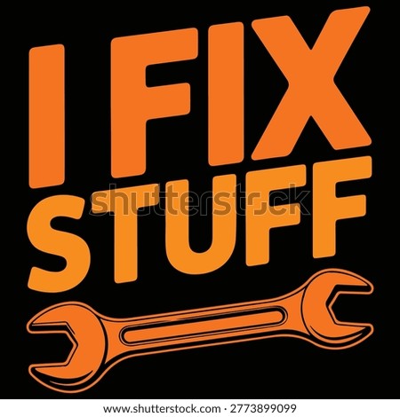 I Fix Stuff Funny Handyman Mechanic Typography Design