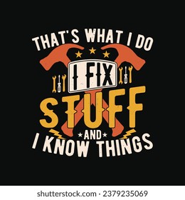 I fix stuff and I know things t shirt design. Funny Job Worker t shirt.