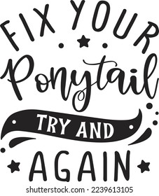 Fix Your Ponytail Try And Again eps