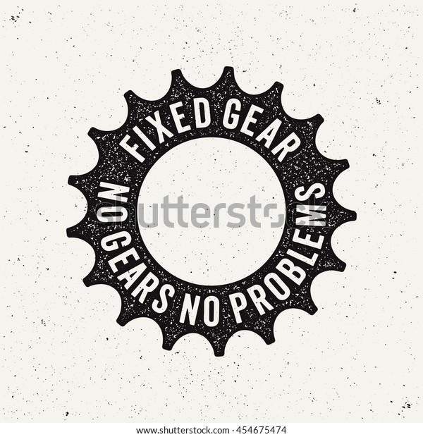 Fixed Gear logo. No gears no problems. Bicycle\
sprocket. Ink stamp\
style.