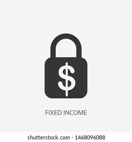 Fixed income icon. New trendy fixed income vector illustration symbol for app, logo, web, ui.