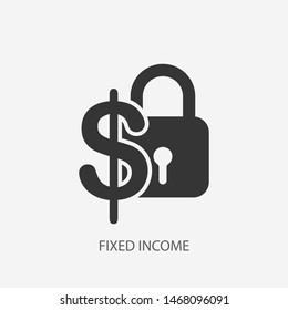 Fixed income icon. New trendy fixed income vector illustration symbol for app, logo, web, ui.