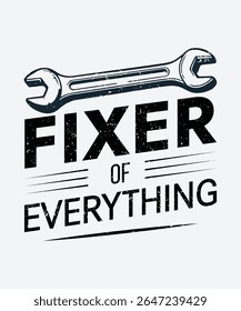 Fixer of Everything Wrench Typography Design – Vintage Handyman Quote for Father’s Day or Mechanic Gift