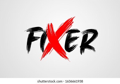 fixer grunge brush stroke word text for typography icon logo design. Hand drawn. Red letter X standing out