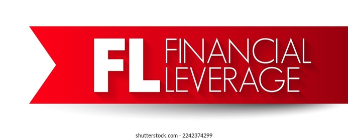 FL Financial Leverage - use of debt to buy more assets, acronym text concept background