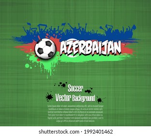 Flag of Azerbaijan with soccer fans from blots paint on an isolated background. Design pattern on the football theme. Vector illustration