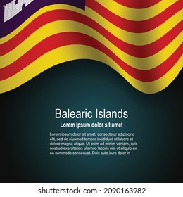 Flag of Balearic Islands of Spain flying on dark background with text. Vector illustration