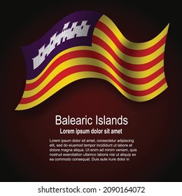 Flag of Balearic Islands of Spain flying on dark background with text. Vector illustration