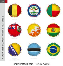 Flag collection, round grunge flag with splashes. 9 vector flags: Belgium, Belize, Benin, Bermuda, Bhutan, Bolivia, Bosnia and Herzegovina, Botswana, Brazil