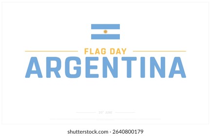 Flag Day Argentina design on white background, Typographic Design of Flag Day Argentina, Vector Design of Flag Day Argentina, Flag Day Argentina