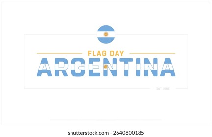 Flag Day Argentina design on white background, Typographic Design of Flag Day Argentina, Vector Design of Flag Day Argentina, Flag Day Argentina