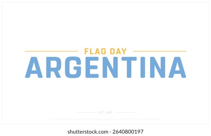 Flag Day Argentina design on white background, Typographic Design of Flag Day Argentina, Vector Design of Flag Day Argentina, Flag Day Argentina