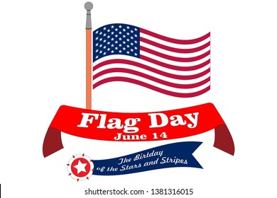Flag Day banner. Poster for June 14 Birthday of American Stars and Stripes. Waved USA national symbol on flagstaff with text ribbons and emblems in colours. Traditional signs of independence holiday svg